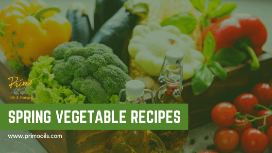 Spring Vegetable Recipes with Olive Oils