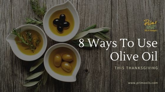 8 Ways To Use Olive Oil This Thanksgiving