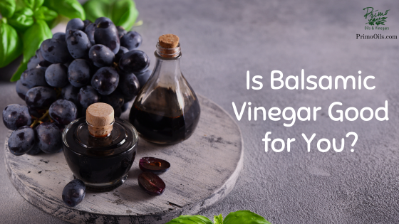 is-balsamic-vinegar-good-for-you