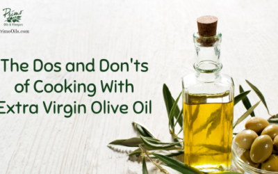 The Dos and Don’ts of Cooking With Extra Virgin Olive Oil