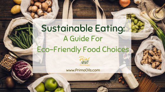 Sustainable Eating: A Guide For Eco-Friendly Food Choices