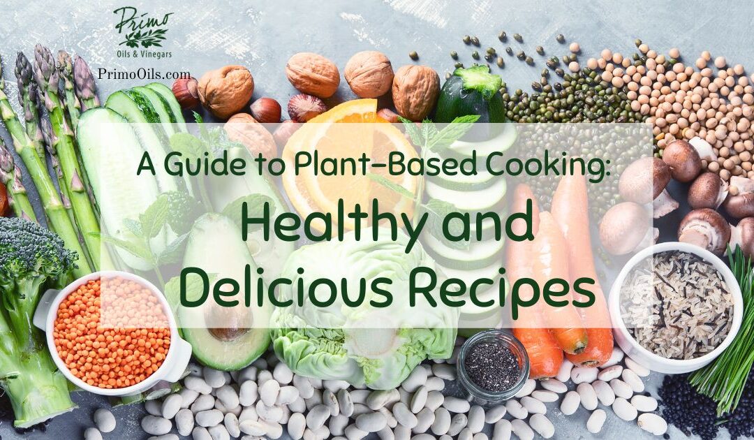 A Guide to Plant-Based Cooking Healthy and Delicious Recipes