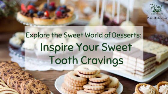 Explore the Sweet World of Desserts: Inspire Your Sweet Tooth Cravings