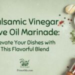 Balsamic Vinegar Olive Oil Marinade: Elevate Your Dishes with This Flavorful Blend