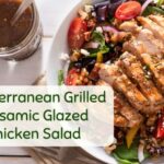 Mediterranean Grilled Balsamic Glazed Chicken Salad