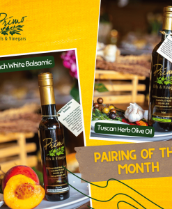 June Flavor Pairing of the month at Primo Oils. Featuring Peach White balsamic and Tuscan Herb Olive Oil.