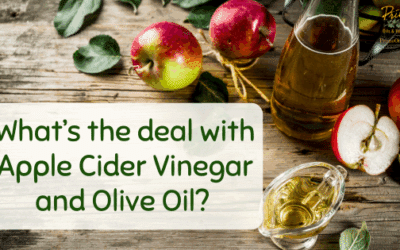 What’s the deal with Apple Cider Vinegar and Olive Oil?
