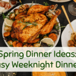 Spring Dinner Ideas: Easy Weeknight Dinners